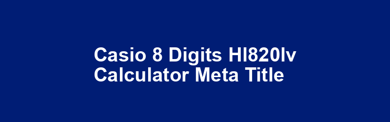 Casio 8 Digits HL820LV Calculator Meta Title